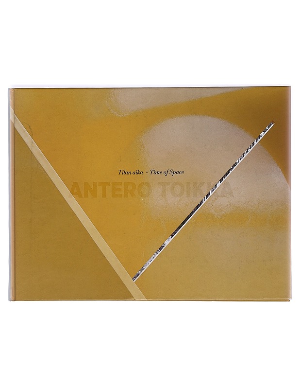 Antero Toikka : Tilan aika = Time of space - Salmi, Vexi - Taide- ja kulttuurikirjat - 10105365933 - 0