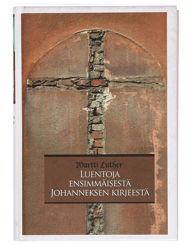 Luentoja Ensimmäisestä Johanneksen kirjeestä - Luther, Martti - Romaanit ja novellit - 10105365921 - 0