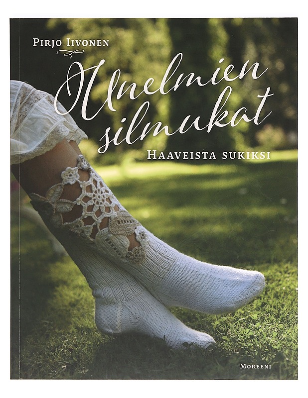 Unelmien silmukat : haaveista sukiksi - Iivonen, Pirjo - Käsityökirjat - 10105365931 - 0