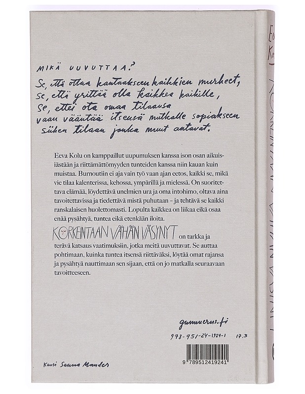Korkeintaan vähän väsynyt eli Kuinka olla tarpeeksi maailmassa, jossa mikään ei riitä - Eeva Kolu - Elämäkerrat ja muistelmat - 10105365993 - 1