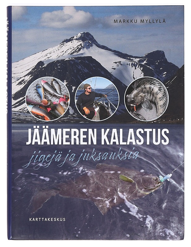 Jäämeren kalastus : jigejä ja juksauksia - Myllylä, Markku - Ruokakirjat - 10105366010 - 0