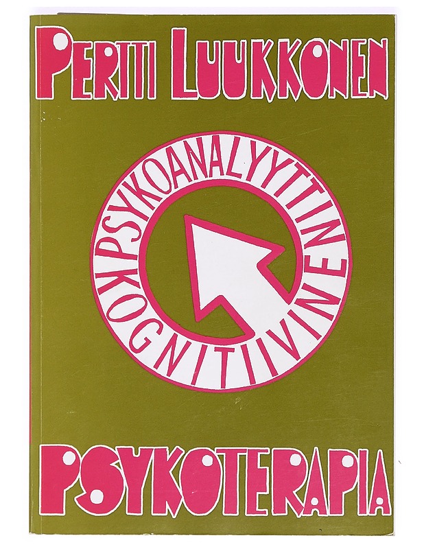 Psykoanalyyttinen psykoterapia vs. kognitiivinen psykoterapia : historiallinen ja vertaileva tarkastelu - Pertti Luukkonen - Tietokirjat ja oppaat - 10105366015 - 0