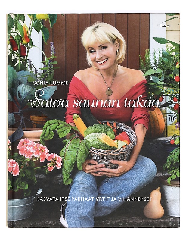 Satoa saunan takaa : kasvata itse parhaat yrtit ja vihannekset - Lumme, Sonja - Tietokirjat ja oppaat - 10105366025 - 0