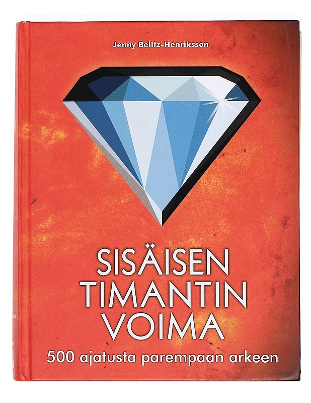 Sisäisen timantin voima : 500 ajatusta parempaan arkeen - Belitz-Henrikson, Jenny - Hyvinvointikirjat - 10105366147 - 0