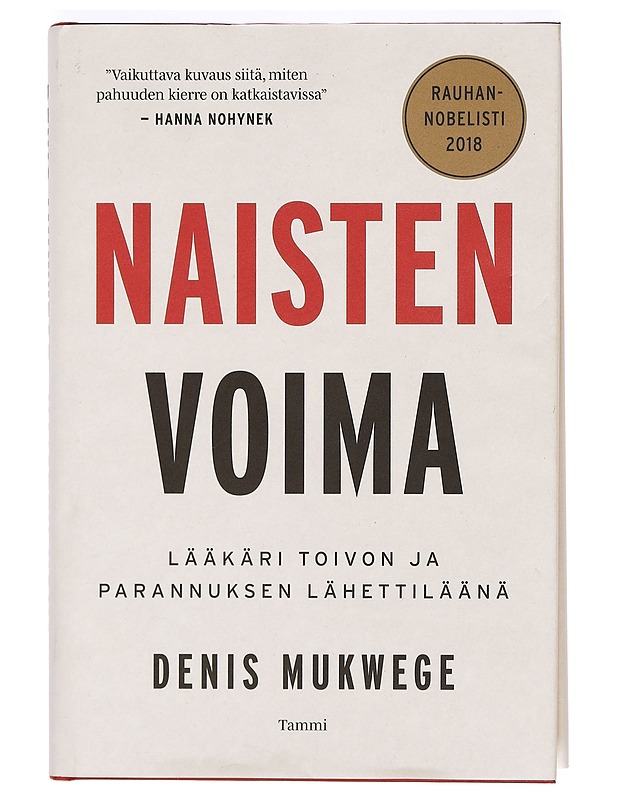 Naisten voima : lääkäri toivon ja parannuksen lähettiläänä - Mukwege, Denis - Elämäkerrat ja muistelmat - 10105366157 - 0
