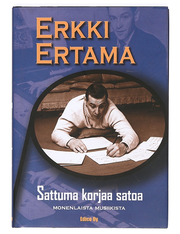 Sattuma korjaa satoa : monenlaista musiikista - Erkki Ertama - Elämäkerrat ja muistelmat - 10105366205 - 0