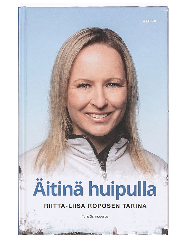 Äitinä huipulla : Riitta-Liisa Roposen tarina - Schroderus, Taru - Elämäkerrat ja muistelmat - 10105366250 - 0