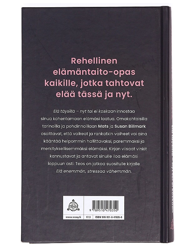 Elä täysillä nyt tai ei koskaan - Billmark, Mats - Hyvinvointikirjat - 10105366307 - 1