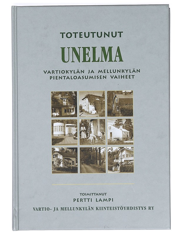 Toteutunut unelma : Vartiokylän ja Mellunkylän pientaloasumisen vaiheet - Lampi, Pertti - Historiakirjat - 10105366358 - 0