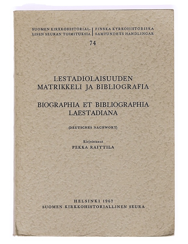 Lestadiolaisuuden matrikkeli ja bibliografia : Deutsches Nachwort = Biographia et bibliographia laestadiana - Raittila, Pekka - Tietokirjat ja oppaat - 10105366384 - 0