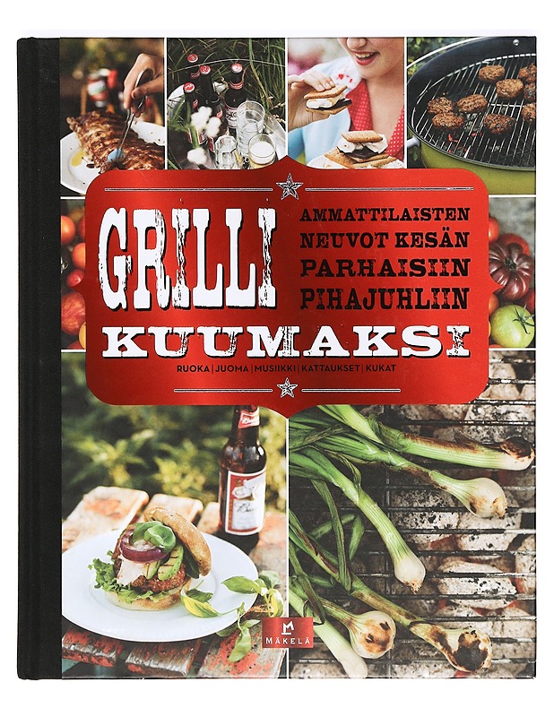 Grilli kuumaksi : ammattilaisten neuvot kesän parhaisiin pihajuhliin - Forslin, Liselotte - Kirja lahjaksi - 10105366667 - 0