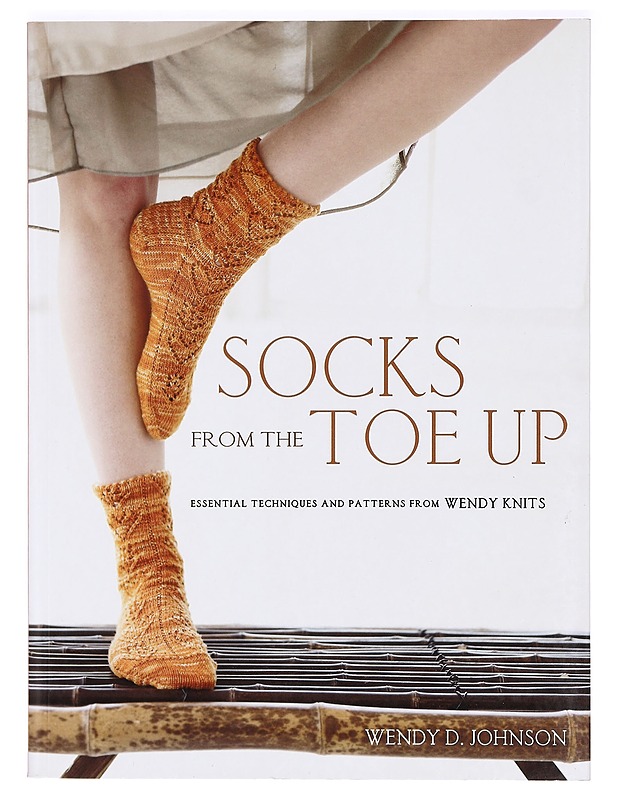 Socks from the toe up : essential techniques and patterns from Wendy knits - Wendy D. Johnson - Tietokirjat ja oppaat - 10105366763 - 0