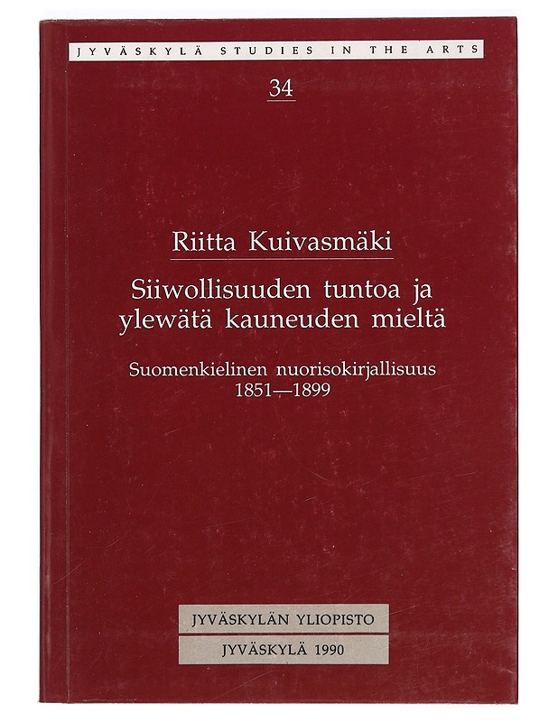 Siiwollisuuden tuntoa ja ylewätä kauneuden mieltä : suomenkielinen nuorisokirjallisuus 1851-1899 - Riitta Kuivasmäki - Tietokirjat ja oppaat - 10105366859 - 0