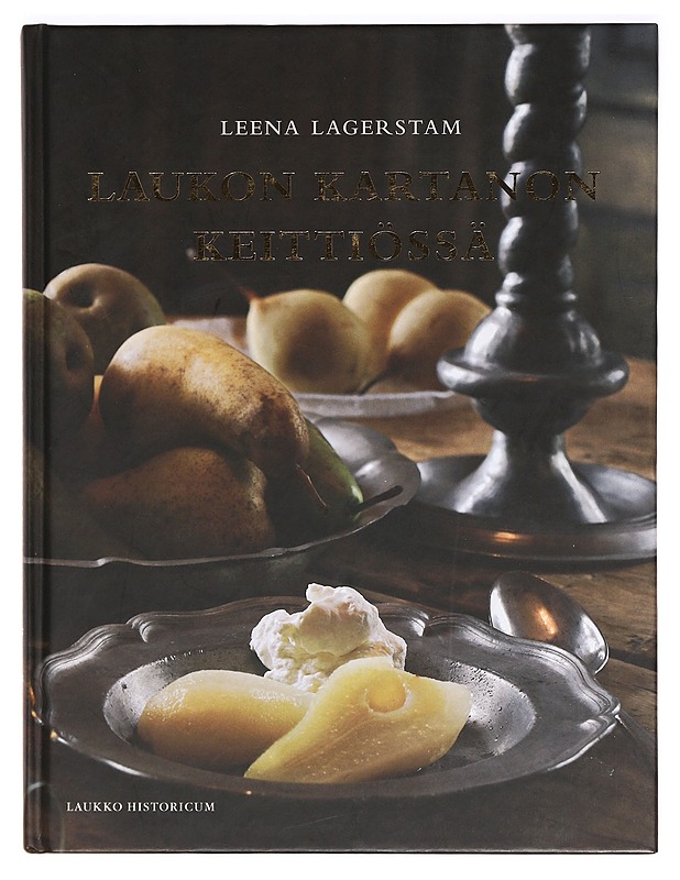 Laukon kartanon keittiössä - Lagerstam, Leena - Ruokakirjat - 10105366911 - 0