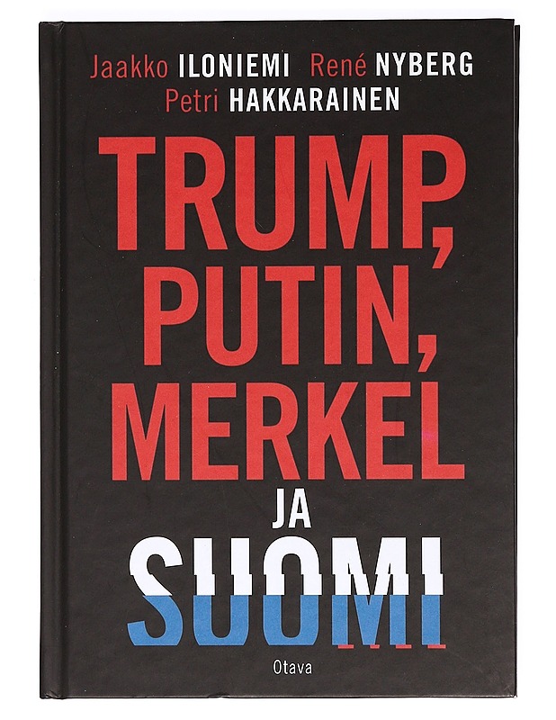 Trump, Putin, Merkel ja Suomi - Iloniemi, Jaakko - Tietokirjat ja oppaat - 10105366942 - 0