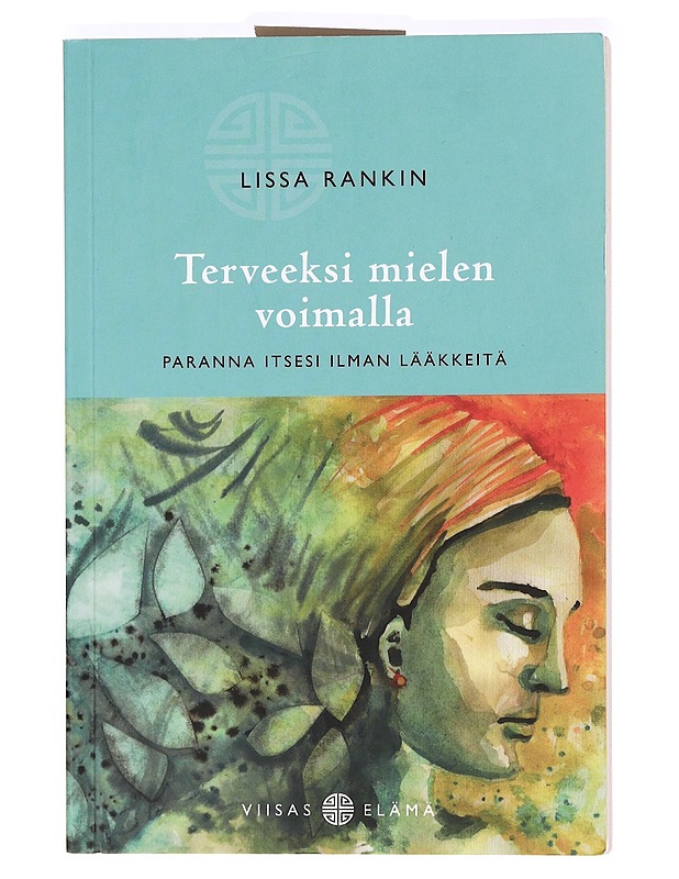 Terveeksi mielen voimalla : paranna itsesi ilman lääkkeitä - Rankin, Lissa - Tietokirjat ja oppaat - 10105367163 - 0