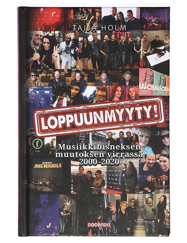 Loppuunmyyty! : musiikkibisneksen muutoksen virrassa 2000-2020 - Taija Holm - Musiikki- ja elokuvakirjat - 10105367181 - 0