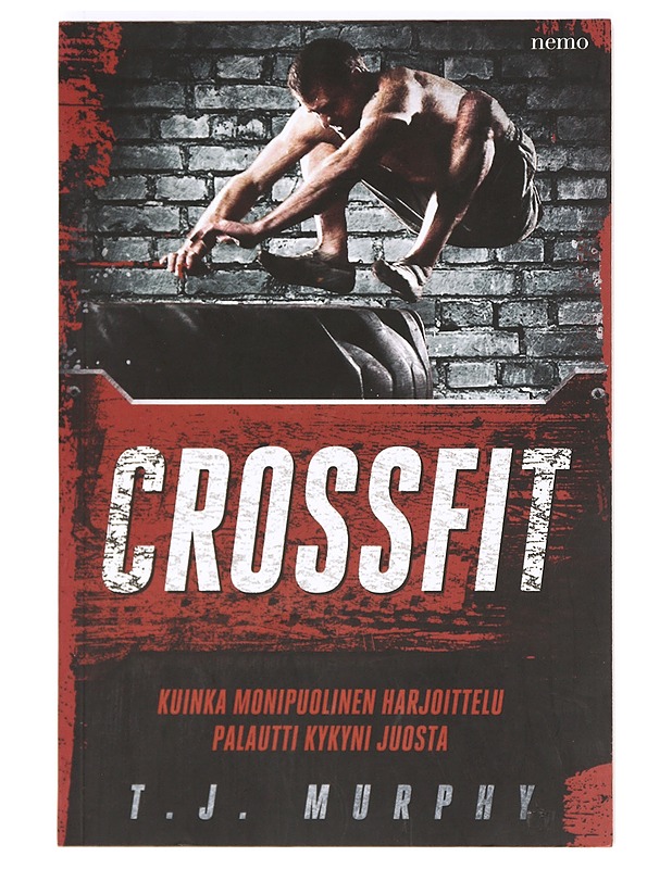 Crossfit : kuinka monipuolinen harjoittelu palautti kykyni juosta - Murphy, T. J. - Tietokirjat ja oppaat - 10105367180 - 0