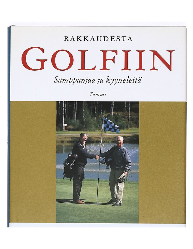 Rakkaudesta golfiin : samppanjaa ja kyyneleitä - Tarmio, Hannu - Romaanit ja novellit - 10105367236 - 0