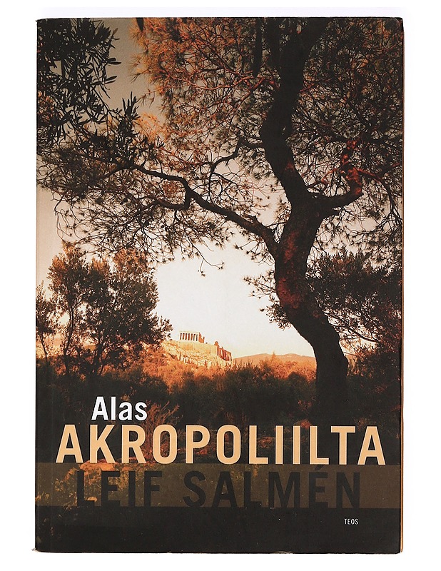 Alas Akropoliilta - Salmén, Leif - Tietokirjat ja oppaat - 10105367393 - 0