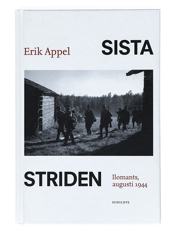 Sista striden : Ilomants, augusti 1944 - Erik Appel - Tietokirjat ja oppaat - 10105367411 - 0