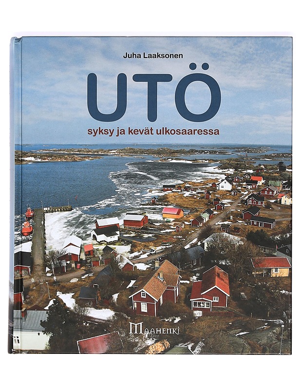 Utö : syksy ja kevät ulkosaaressa - Laaksonen, Juha - Lemmikki- ja luontokirjat - 10105367450 - 0