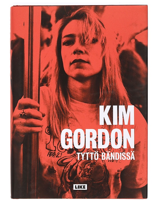 Tyttö bändissä - Gordon, Kim - Elämäkerrat ja muistelmat - 10105367454 - 0