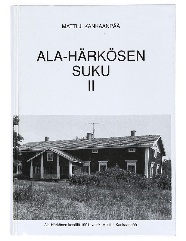 Ala-Härkösen suku. 2 - Matti J. Kankaanpää - Elämäkerrat ja muistelmat - 10105367484 - 0