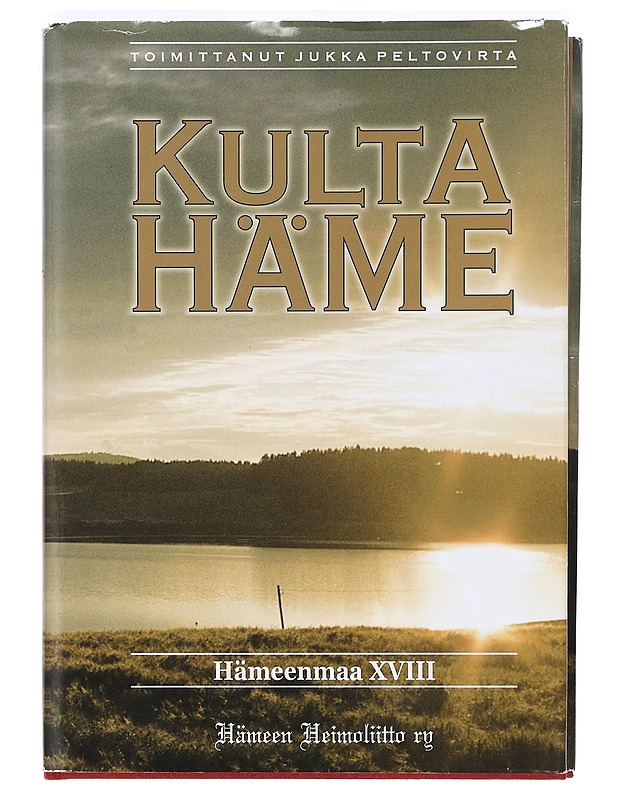 Hämeenmaa. XVIII, Kulta Häme - Peltovirta, Jukka - Elämäkerrat ja muistelmat - 10105367790 - 0
