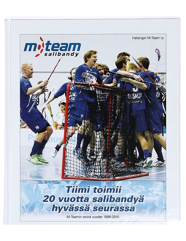 Tiimi toimii : M-Teamin tarina vuodet 1996-2015 - Tervo, Jaakko - Tietokirjat ja oppaat - 10105367837 - 0