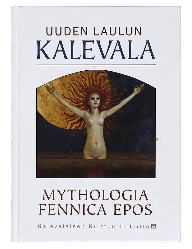 Uuden laulun Kalevala : mythologia Fennica epos ; 2001-2004 - Huunonen, Seppo - Runot ja näytelmät - 10105368030 - 0