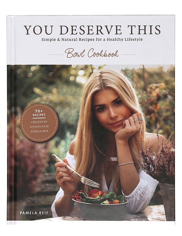 You deserve this : simple & natural recipes for a healthy lifestyle : bowl cookbook - Reif, Pamela - Ruokakirjat - 10105368338 - 0
