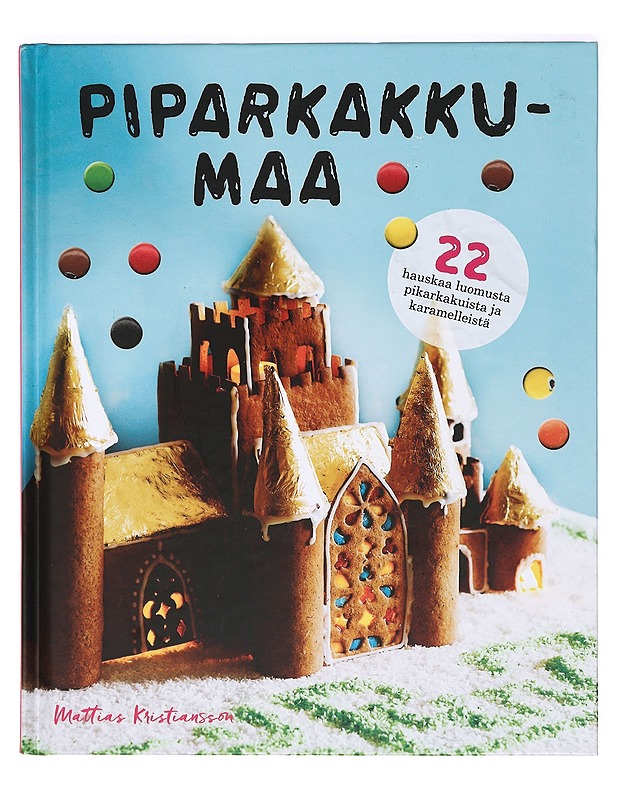 Piparkakkumaa : 22 hauskaa luomusta piparkakuista ja karamelleistä - Kristiansson, Mattias - Ruokakirjat - 10105368409 - 0