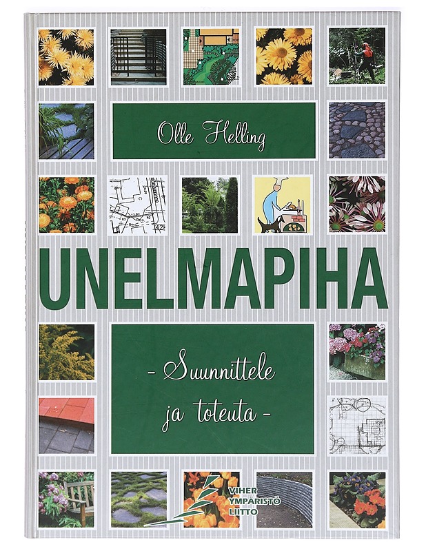 Unelmapiha : suunnittele ja toteuta - Helling, Olle - Puutarha- ja remontointikirjat - 10105368486 - 0
