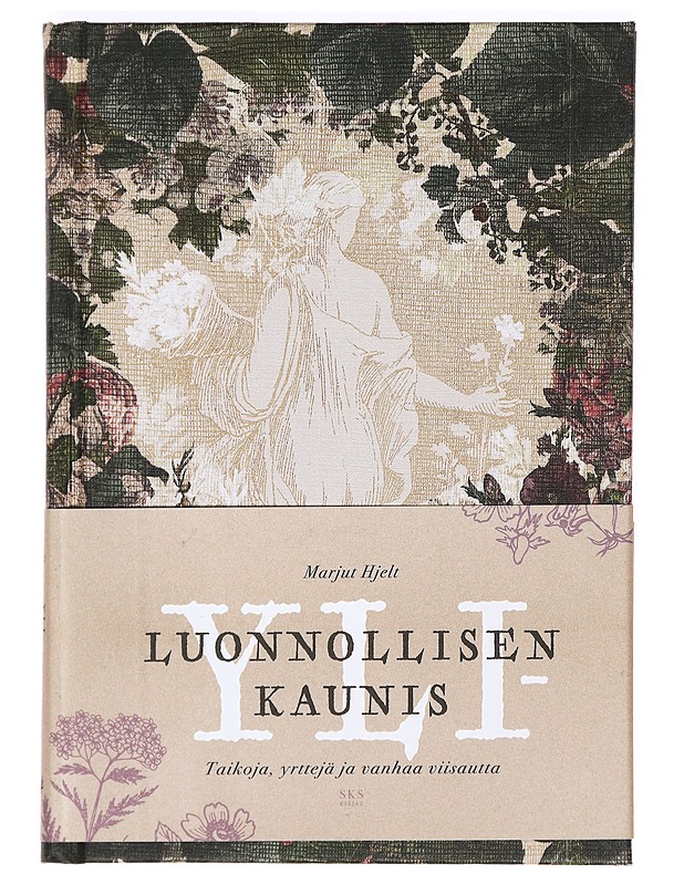 Yliluonnollisen kaunis : taikoja, yrttejä ja vanhaa viisautta - Marjut Hjelt - Historiakirjat - 10105368915 - 0
