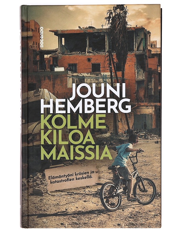 Kolme kiloa maissia : elämäntyöni kriisien ja katastrofien keskellä - Jouni Hemberg - Elämäkerrat ja muistelmat - 10105368998 - 0