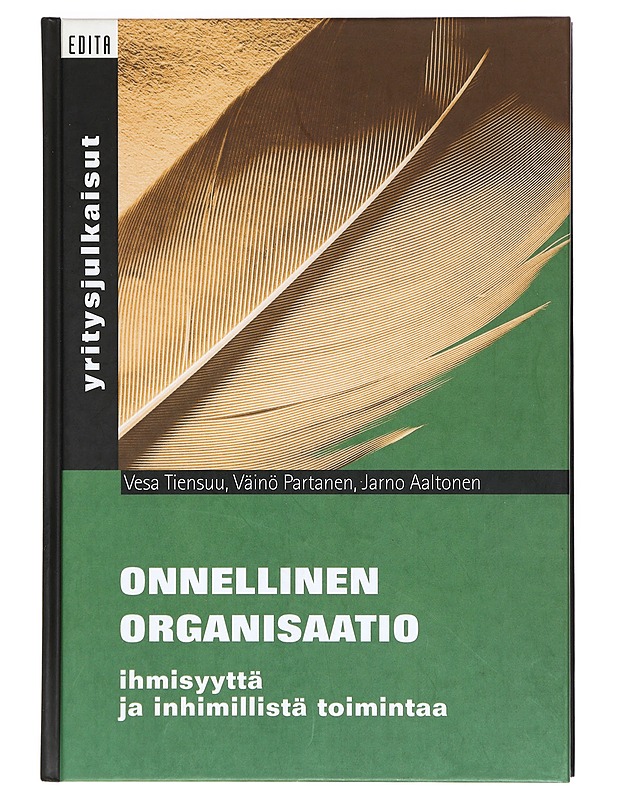 Onnellinen organisaatio : ihmisyyttä ja inhimillistä toimintaa - Tiensuu, Vesa - Tietokirjat ja oppaat - 10105369057 - 0