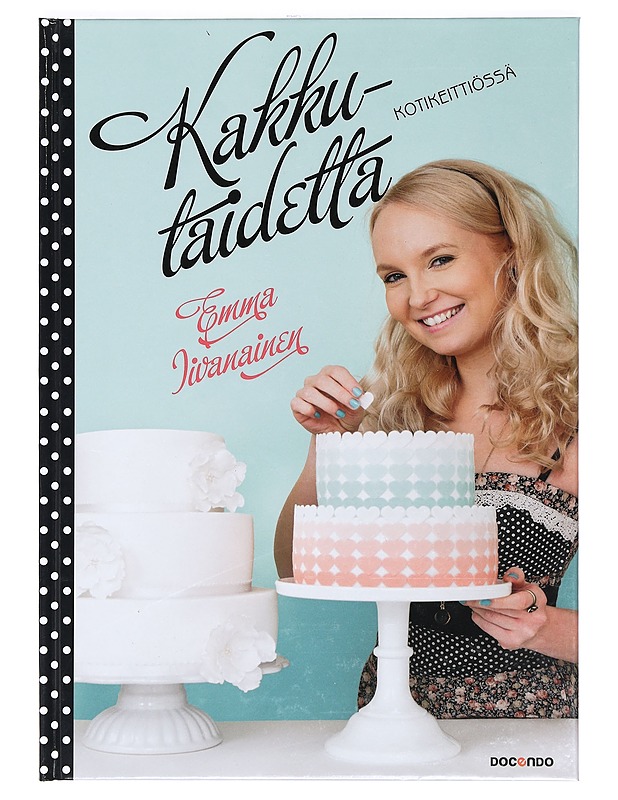 Kakkutaidetta kotikeittiössä - Iivanainen, Emma - Ruokakirjat - 10105369096 - 0