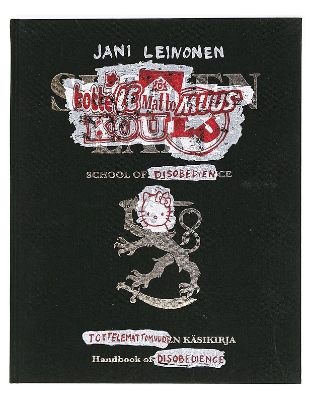 Jani Leinonen : tottelemattomuuskoulu : tottelemattomuuden käsikirja = School of disobedience : handbook of disobedience - Leinonen, Jani - Taide- ja kulttuurikirjat - 10105369167 - 0