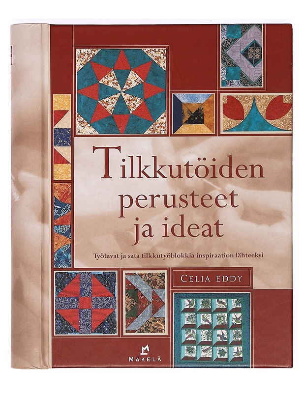 Tilkkutöiden perusteet ja ideat - Eddy, Celia - Tietokirjat ja oppaat - 10105369299 - 0