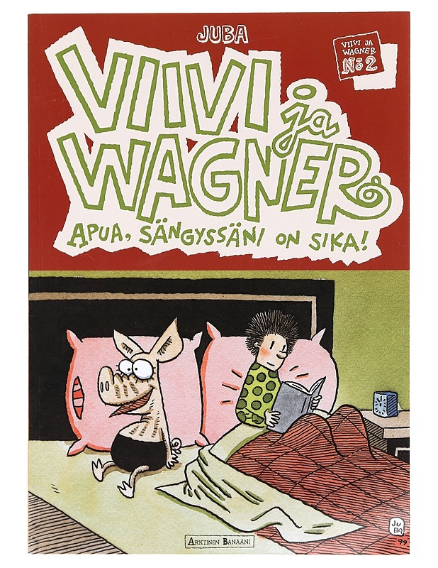 Viivi ja Wagner : Apua, sängyssäni on sika!. 2 - Juba - Sarjakuvat - 10105369609 - 0
