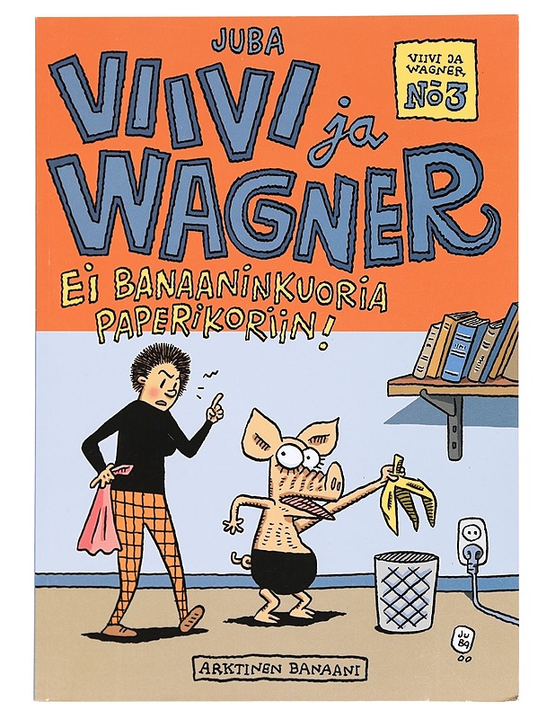 Viivi ja Wagner. 3 : Ei banaaninkuoria paperikoriin! - Juba - Sarjakuvat - 10105369633 - 0