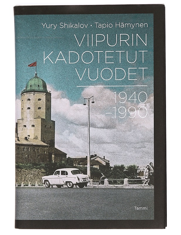 Viipurin kadotetut vuodet 1940-1990 - Shikalov, Yury - Tietokirjat ja oppaat - 10105369724 - 0