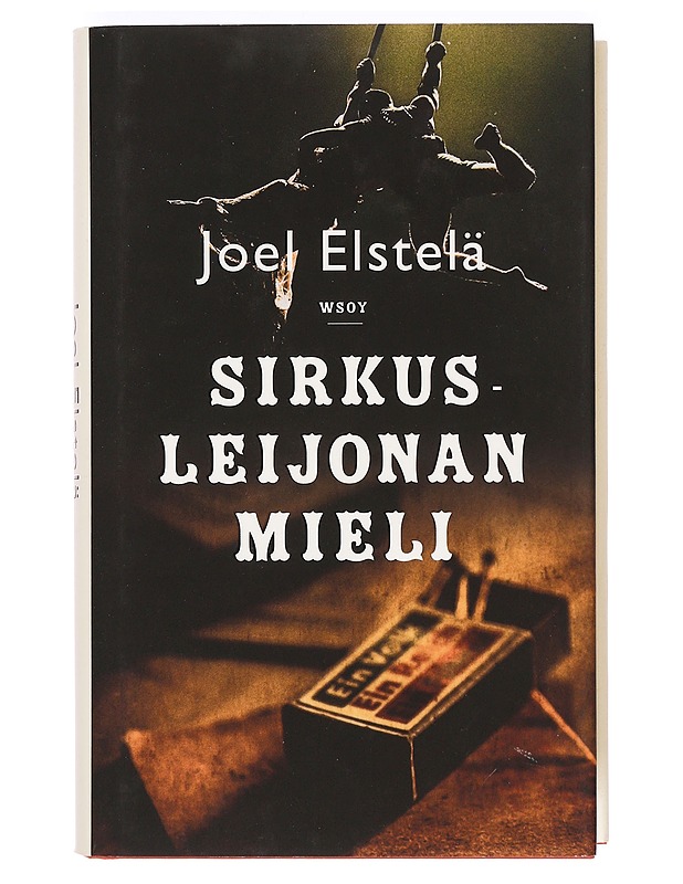 Sirkusleijonan mieli : romaani - Joel Elstelä - Romaanit ja novellit - 10105369734 - 0