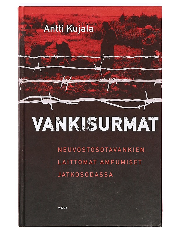 Vankisurmat : neuvostosotavankien laittomat ampumiset jatkosodassa - Kujala, Antti - Historiakirjat - 10105369744 - 0