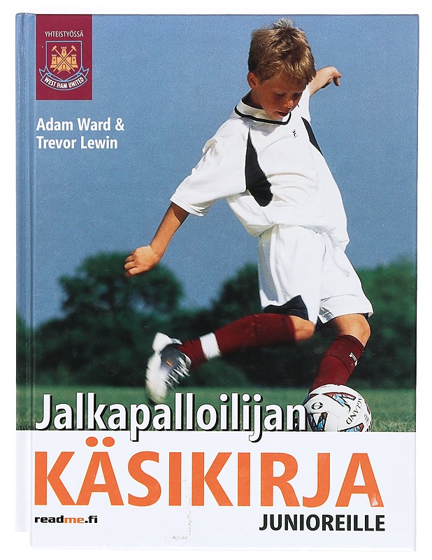 Jalkapalloilijan käsikirja junioreille - Ward, Adam - Tietokirjat ja oppaat - 10105369771 - 0
