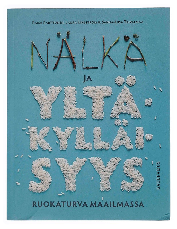 Nälkä ja yltäkylläisyys : ruokaturva maailmassa - Karttunen, Kaisa - Tietokirjat ja oppaat - 10105369799 - 0