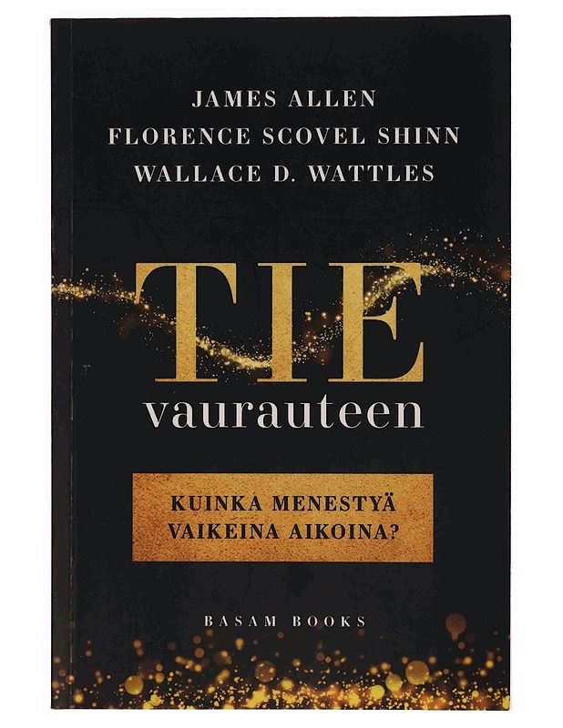 Tie vaurauteen : kuinka menestyä vaikeina aikoina? - Virtanen, Hanna - Tietokirjat ja oppaat - 10105369811 - 0