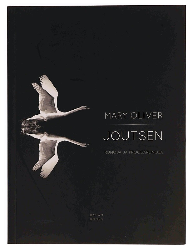 Joutsen : runoja ja proosarunoja - Oliver, Mary - Romaanit ja novellit - 10105369832 - 0