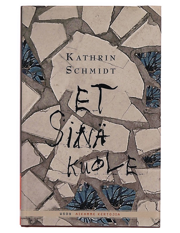 Et sinä kuole - Schmidt, Kathrin - Romaanit ja novellit - 10105370014 - 0